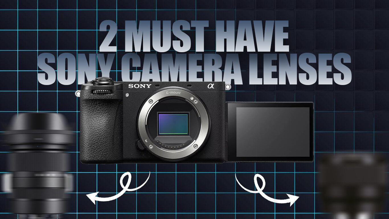 2 must have sony camera lenses